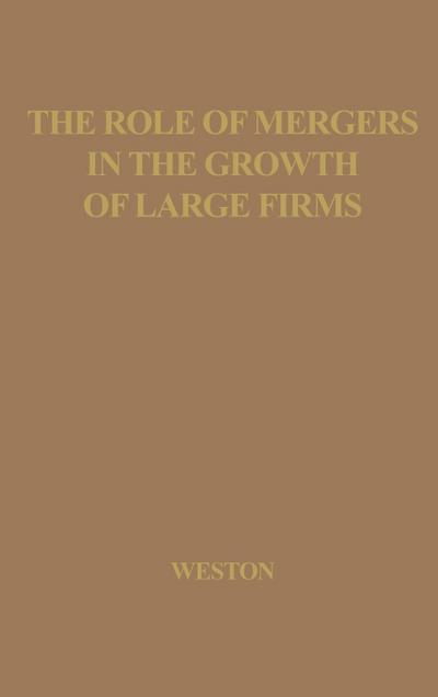 The Role of Mergers in the Growth of Large Firms.