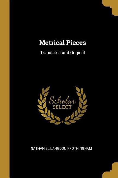 Metrical Pieces: Translated and Original