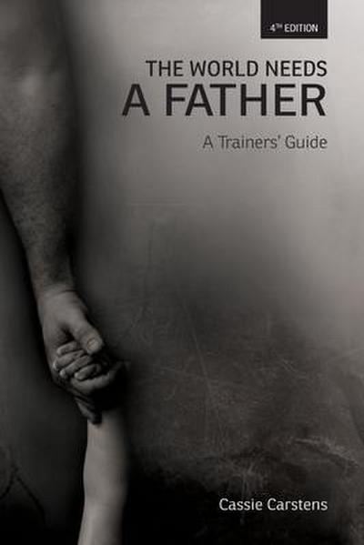 The World Needs A Father: A Trainer’s Guide