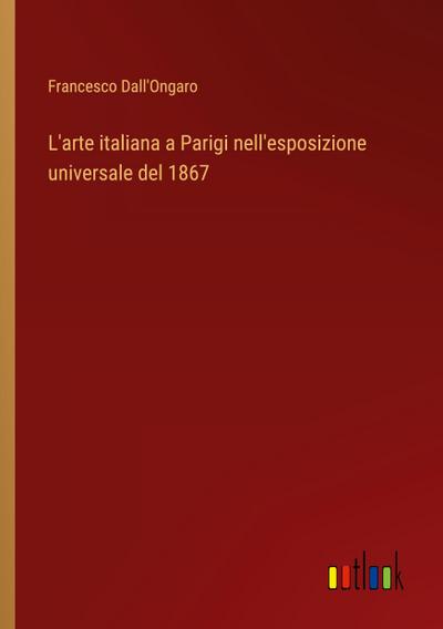 L’arte italiana a Parigi nell’esposizione universale del 1867