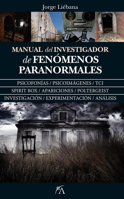 Manual del investigador de fenómenos paranormales : psicofonías, psicoimágenes, TCI, spirit box, apariciones, poltergeist
