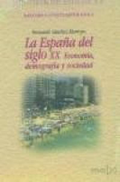 La España del siglo XX : economía, demografía y sociedad