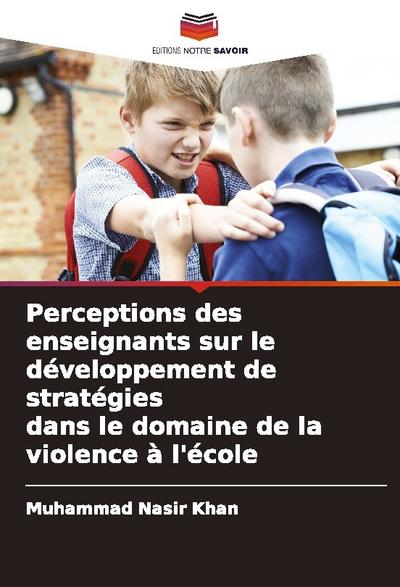 Perceptions des enseignants sur le développement de stratégies dans le domaine de la violence à l’école