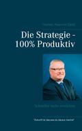 Die Strategie - 100%  Produktiv