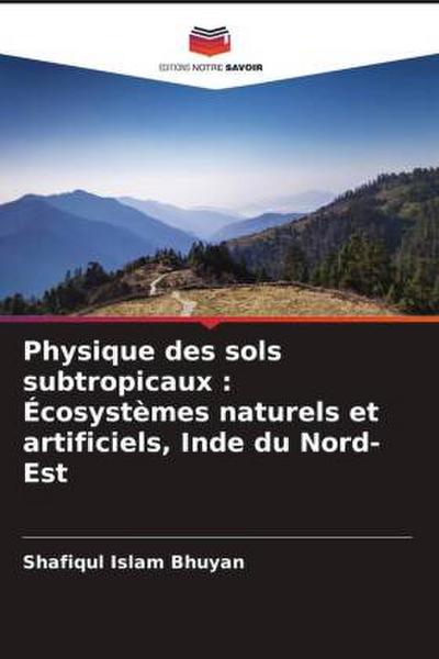Physique des sols subtropicaux : Écosystèmes naturels et artificiels, Inde du Nord-Est