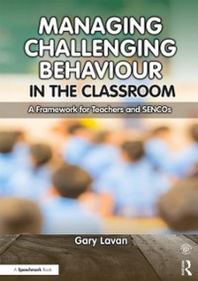 Managing Challenging Behaviour in the Classroom