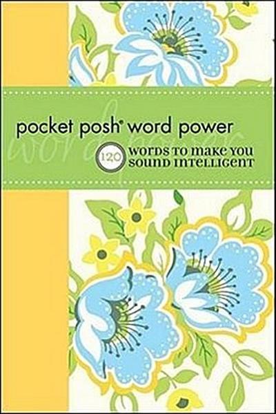 Pocket Posh Word Power: 120 Words To Make You Sound Intelligent
