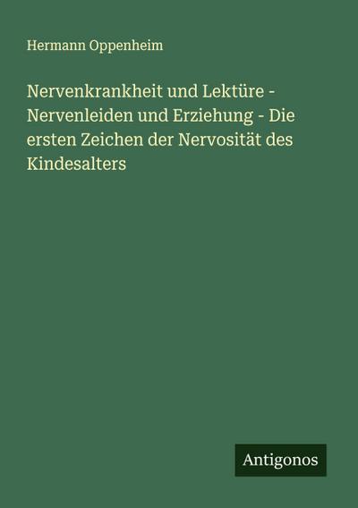 Nervenkrankheit und Lektüre - Nervenleiden und Erziehung - Die ersten Zeichen der Nervosität des Kindesalters