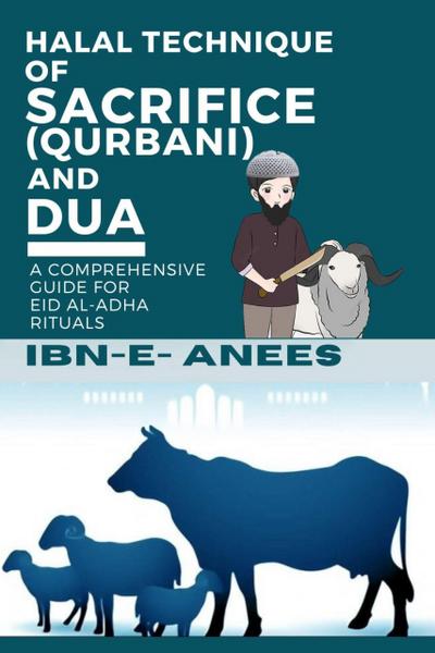Halal Technique of Sacrifice (Qurbani) and Dua: A Comprehensive Guide for Eid al-Adha Rituals
