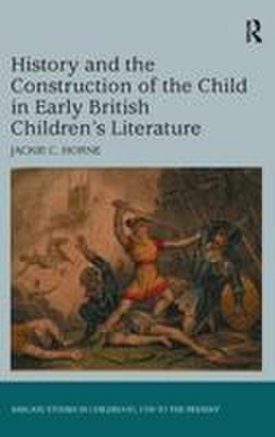 History and the Construction of the Child in Early British Children’s Literature