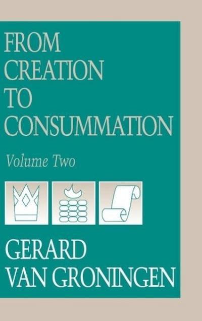From Creation to Consumation, Volume II