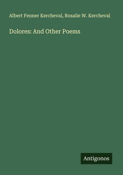Dolores: And Other Poems