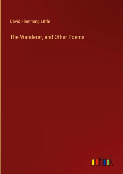 The Wanderer, and Other Poems