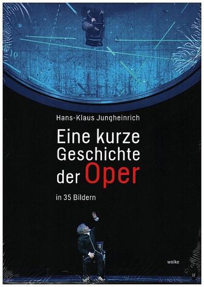 Eine kurze Geschichte der Oper: In 35 Bildern