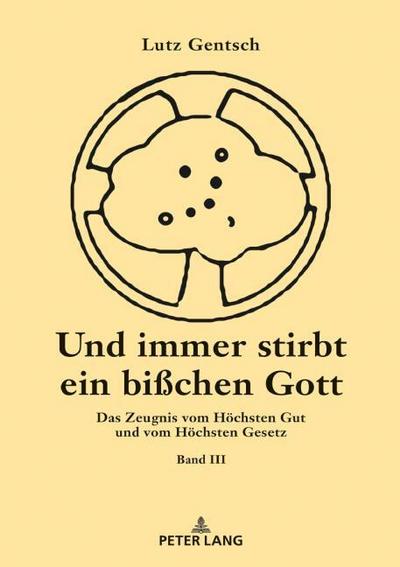 Und immer stirbt ein bisschen Gott. Band III