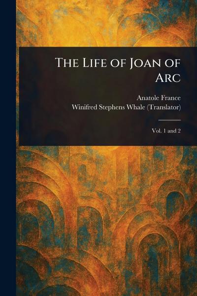 The Life of Joan of Arc