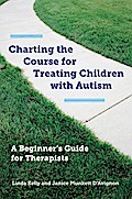 Charting the Course for Treating Children with Autism: A Beginner’s Guide for Therapists