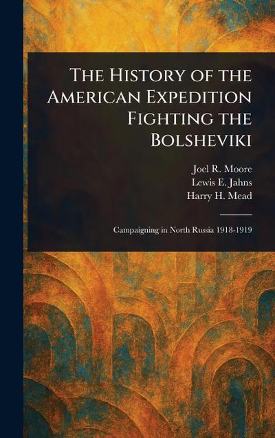 The History of the American Expedition Fighting the Bolsheviki