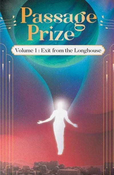 Passage Prize: Volume I: Exit from the Longhouse