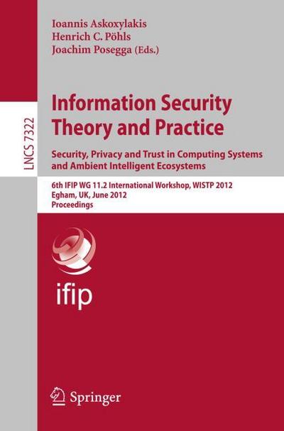 Information Security Theory and Practice.Security, Privacy and Trust in Computing Systems and Ambient Intelligent Ecosystems