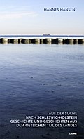Auf der Suche nach Schleswig-Holstein. Geschichte und Geschichten aus dem östlichen Teil des Landes