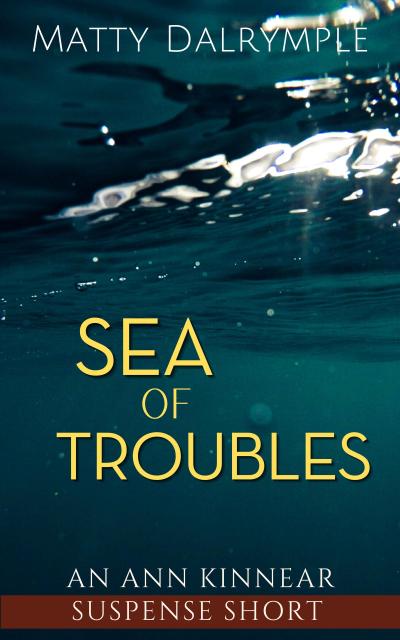 Sea of Troubles (The Ann Kinnear Suspense Shorts)