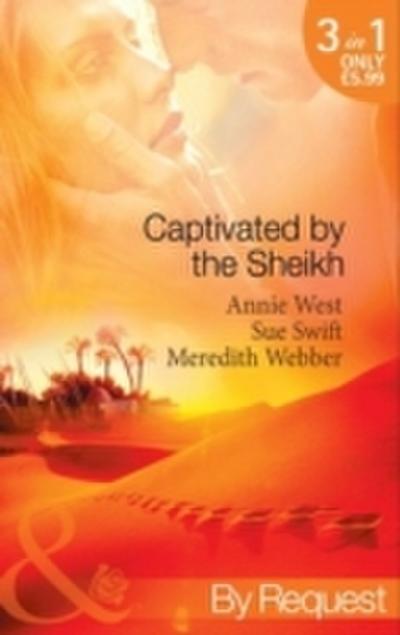 Captivated by the Sheikh: For the Sheikh’s Pleasure / In the Sheikh’s Arms / Sheikh Surgeon (Mills & Boon By Request)