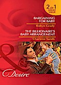 Bargaining For Baby / The Billionaire’s Baby Arrangement
