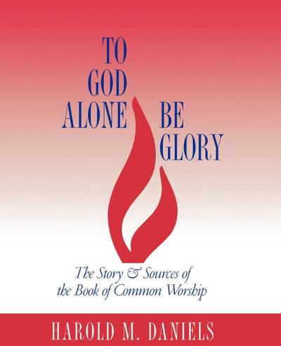 To God Alone Be Glory
