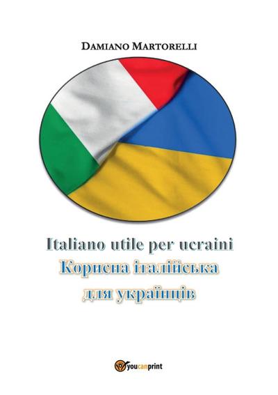 Italiano utile per ucraini - &#1050;&#1086;&#1088;&#1080;&#1089;&#1085;&#1072; &#1110;&#1090;&#1072;&#1083;&#1110;&#1081;&#1089;&#1100;&#1082;&#1072; &#1076;&#1083;&#1103; &#1091;&#1082;&#1088;&#1072;&#1111;&#1085;&#1094;&#1110;&#1074;