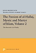 The Passion of Al-Hallaj, Mystic and Martyr of Islam, Volume 2
