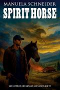Spirit Horse - Ein Cowboy, ein Hengst, ein letzter