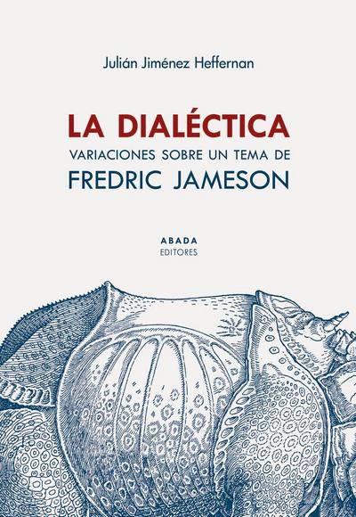 La dialéctica : variaciones sobre un tema de Fredric Jameson