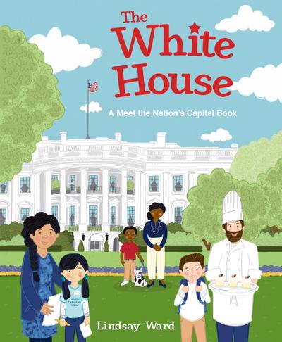 The White House: A Meet the Nation’s Capital Book