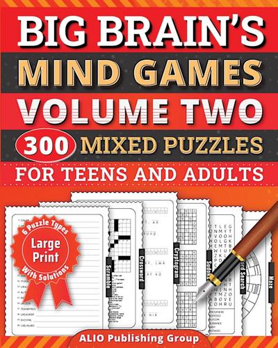Big Brain’s Mind Games Volume Two 300 Mixed Puzzles for Teens and Adults