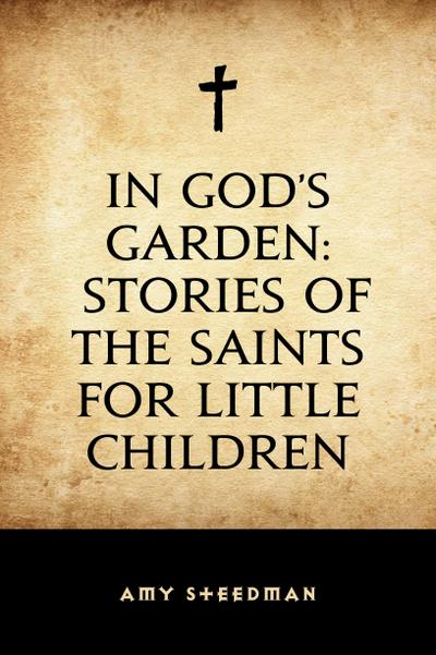 In God’s Garden: Stories of the Saints for Little Children