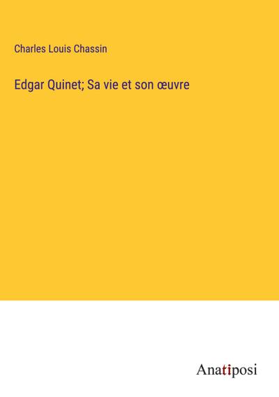 Edgar Quinet; Sa vie et son ¿uvre