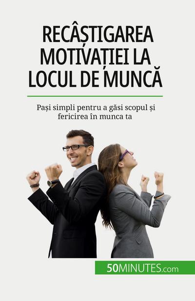 Recâ¿tigarea motiva¿iei la locul de munc¿