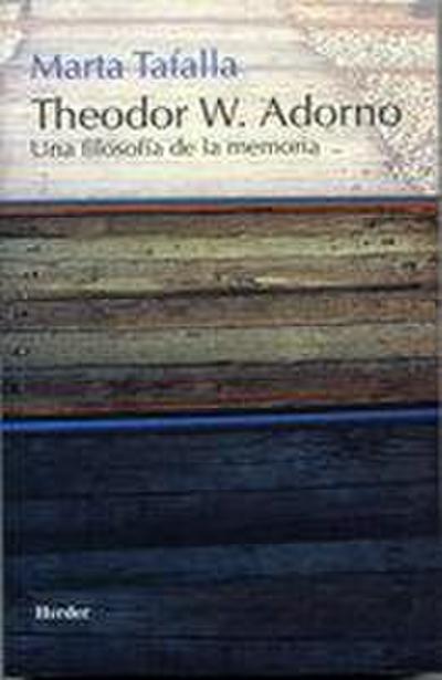 Theodor W. Adorno : una filosofía de la memoria