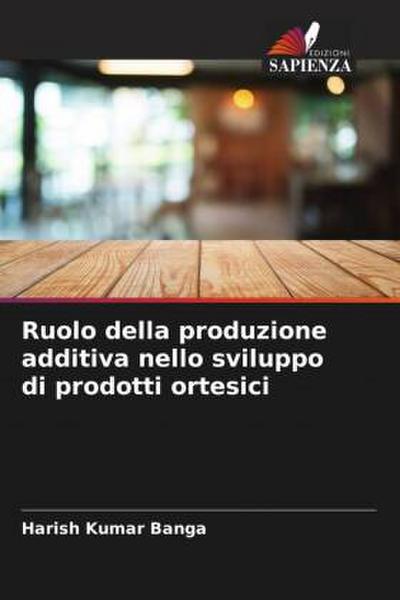 Ruolo della produzione additiva nello sviluppo di prodotti ortesici