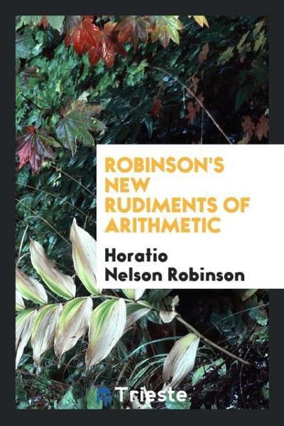 Robinson’s New Rudiments of Arithmetic