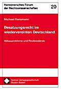 Besatzungsrecht im wiedervereinten Deutschland: Abbauprobleme und Restbestände (Hannoversches Forum Der Rechtswissenschaften, Band 20)