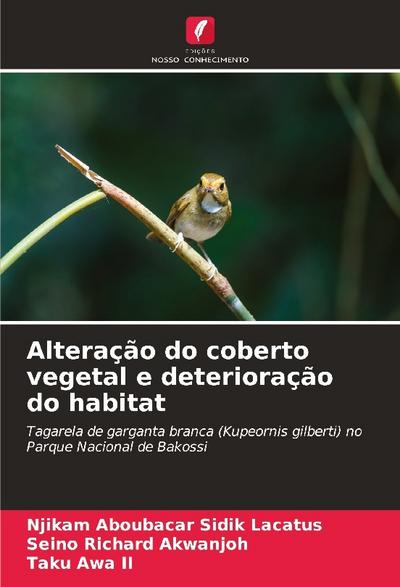 Alteração do coberto vegetal e deterioração do habitat - Taku Awa II