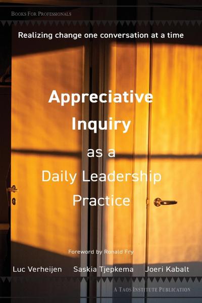 Verheijen, L: Appreciative Inquiry as a Daily Leadership Pra