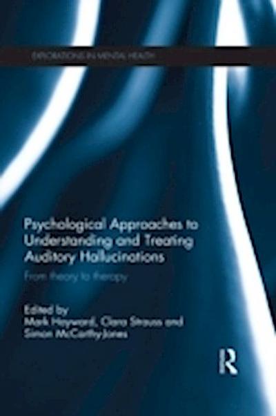 Psychological Approaches to Understanding and Treating Auditory Hallucinations