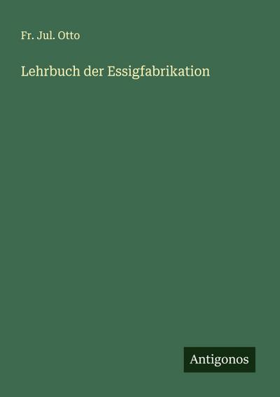 Lehrbuch der Essigfabrikation