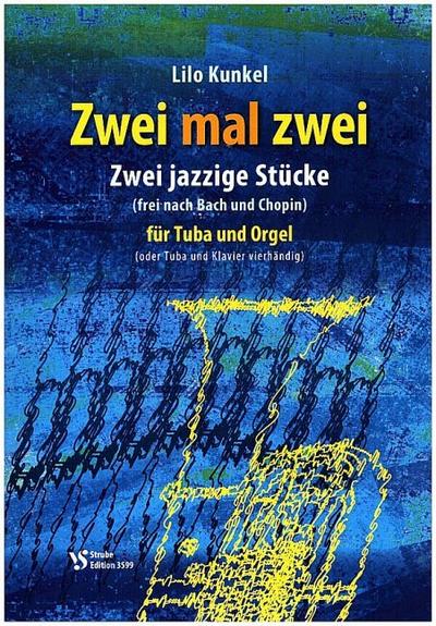 Zwei mal zweifür Tuba und Orgel (Tuba und Klavier vierhändig)