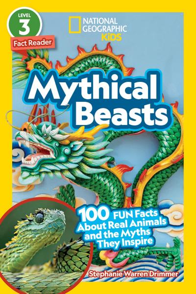 Mythical Beasts (National Geographic Kids Readers, Level 3/Fact Reader)