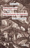Global Player Faust oder Das Verschwinden der Gegenwart