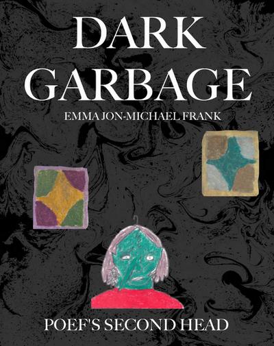 Dark Garbage & Poef’s Second Head